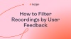 How to Filter Recordings by User Feedback