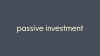 Passive Investments video image