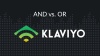 An explanation of when to use AND versus OR when building segments in Klaviyo. 