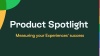 Product Spotlight - Measuring your Experiences' success