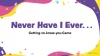 Never Have I Ever... Getting-to-know-you Game (PowerPoint Version)