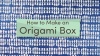 Origami Box Step-By-Step Instructions