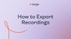How to Export Recordings
