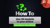 PowerPoint how to video - use 3d models in your slides