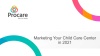 Marketing Your Child Care Center in 2021