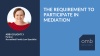what is required in order to participate in Mediation