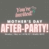 , Mother&#8217;s Day After-Party