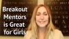Breakout Mentors is great for girls video