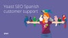 Yoast SEO Premium comes with Spanish customer support