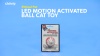 Show in main carousel: Ethical Pet LED Motion Activated Ball Cat Toy slide 7 of 8