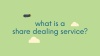 What is a share dealing service? video image