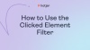 How to use the Clicked Element filter