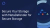 Secure Your Storage with MetaDefender for Secure Storage