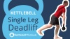 kettlebell single leg deadlift