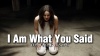 I Am What You Said