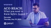 ACO REACH: What you need to know before August 1st