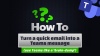 Teams How to Video - turn a quick email into a message