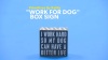 Show in main carousel: Primitives By Kathy "Work for Dog" Box Sign slide 3 of 4