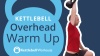 kettlebell overhead warm up exercise