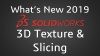 What's New in SOLIDWORKS 201 3D Texture Slicing Video