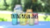 Tinting Mason Jars